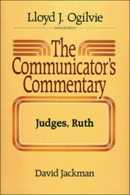 The Communicator's Commentary: Judges, Ruth (Communicator's Commentary Ot)