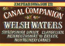 Welsh Waters: Shropshire Union, Llangollen, Monmouthshire and Brecon, Montgomery Canals (Pearson's Canal Companion)