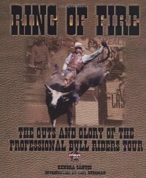 Ring of Fire : The Guts and Glory of the Professional Bull Riding Tour