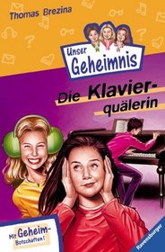 Unser Geheimnis 12. Die Klavierqulerin. ( Ab 8 J.).