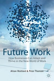 Future Work: How Businesses Can Adapt and Thrive In The New World Of Work