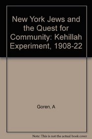 New York Jews and the Quest for Community: The Kehillah Experiment, 1908-1922