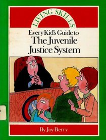 Every Kid's Guide to the Juvenile Justice System (Living Skills)