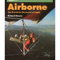 Airborne : The Search for the Secret of Flight (A NOVA Book)