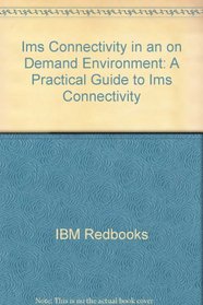 Ims Connectivity in an on Demand Environment: A Practical Guide to Ims Connectivity