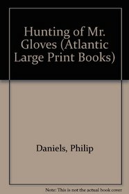 Hunting of Mr. Gloves (Atlantic Large Print Books)