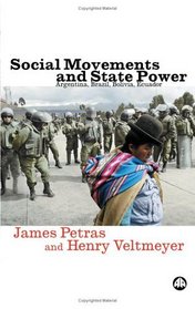 Social Movements and State Power : Argentina, Brazil, Bolivia, Ecuador