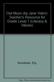 Owl Moon (by Jane Yolen): Teacher's Resource for Grade Level 1 (Literacy & Values)