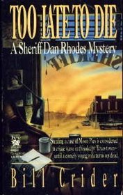 Too Late to Die (Sheriff Dan Rhodes, Bk 1)