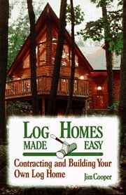 Log Homes Made Easy: Contracting and Building Your Own Log Home (How-To Guides)