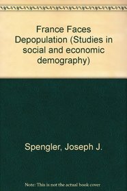 France Faces Depopulation (Studies in social and economic demography)