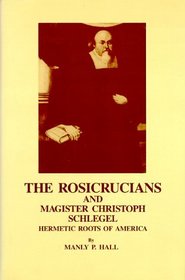 The Rosicrucians & Magister Christoph Schlegel: Hermetic Roots of America