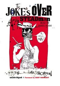 The Joke's Over: Ralph Steadman on Hunter S. Thompson