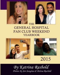 The General Hospital Fan Club Weekend Yearbook - 2015