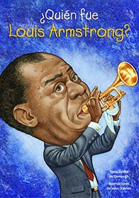 Quin fue Louis Armstrong? (quin Fue? / Who Was?) (Spanish Edition)