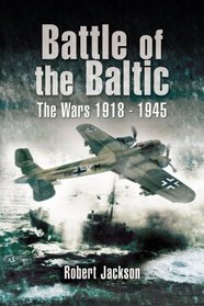 BATTLE OF THE BALTIC: The Wars 1918 - 1945
