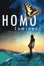 Homo Luminous: A Workbook for Conscious Evolution