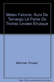 Mateo Falcone: Suivi De Tamango LA Partie De Trictrac Levase Etrusque
