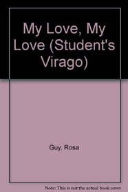 My Love, My Love (Student's virago)