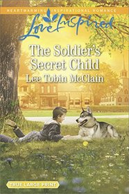The Soldier's Secret Child (Rescue River, Bk 5) (Love Inspired, No 1083) (True Large Print)