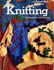 Knitting: Techniques And Projects