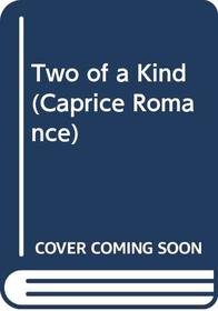 Two of a Kind (Caprice Romance, No 59)