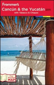 Frommer's Cancun and the Yucatan 2011 (Frommer's Complete)