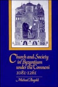 Church and Society in Byzantium under the Comneni, 1081-1261