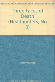 Three Faces of Death (Headhunters, No 3)