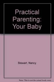 Practical Parenting: Your Baby (