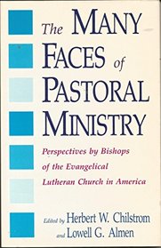 The Many Faces of Pastoral Ministry: Perspectives by Bishops of the Evangelical Lutheran Church in America