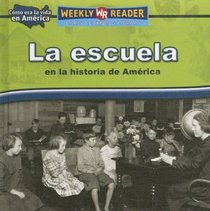 La Escuela En La Historia De America/Going to School in American History (Como Era La Vida En America/How People Lived in America) (Spanish Edition)