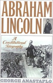 Abraham Lincoln: A Constitutional Biography