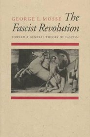 The Fascist Revolution: Toward a General Theory of Fascism