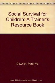 Social Survival for Children: A Trainer's Resource Book