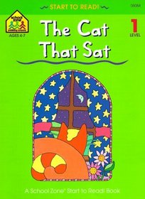 The Cat That Sat (School Zone Start to Read Book, Level 1)