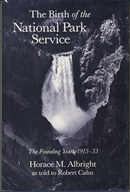 The Birth of the National Park Service: The Founding Years, 1913-33 (Institute of the American West books)