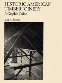 Historic American Timber Joinery: A Graphic Guide