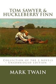 TOM SAWYER and HUCKLEBERRY FINN: The complete adventures - Unadbridged