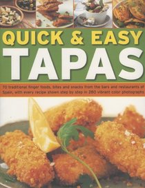 Quick & Easy Tapas: 70 Delicious Finger Foods From The Bars And Restaurants Of Spain, Shown Step-By-Step In 300 Colour Photographs