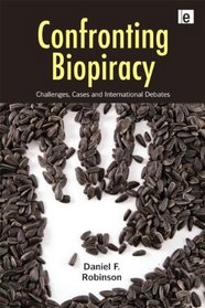 Confronting Biopiracy: Challenges, Cases and International Debates