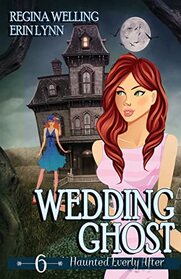 Wedding Ghost: A Ghostly Mystery Series (Haunted Everly After)