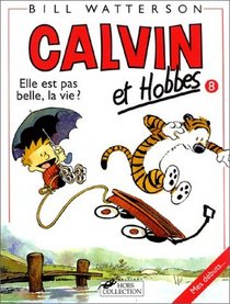 Calvin et Hobbes, tome 8 : Elle est pas belle, la vie ?