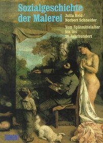 Sozialgeschichte der Malerei vom Sptmittelalter bis ins 20. Jahrhundert.