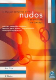 Manual Completo de Los Nudos y El Anudado de Cuerdas (Libro Practico) (Spanish Edition)