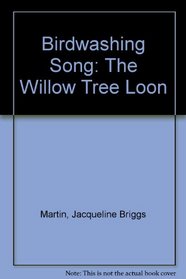 Birdwashing Song: The Willow Tree Loon
