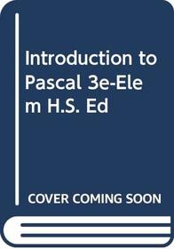 Introduction to Pascal 3e-Elem H.S. Ed