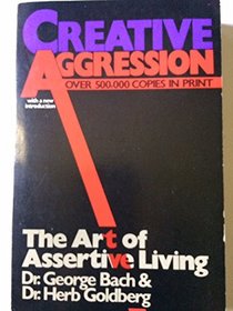 Creative Aggression: The Art of Assertive Living