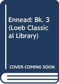 Ennead: Bk. 3 (Loeb Classical Library)