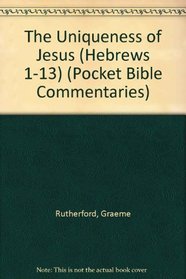The Uniqueness of Jesus: Hebrews (The Pocket Bible Commentary Series)
